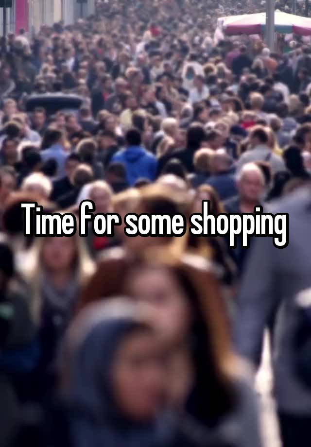 Time for some shopping 