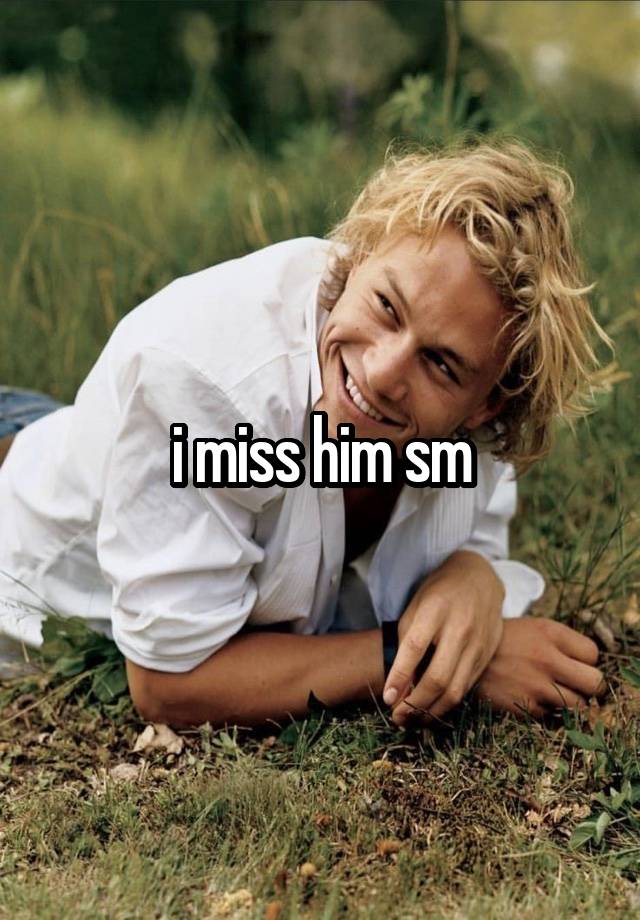 i miss him sm