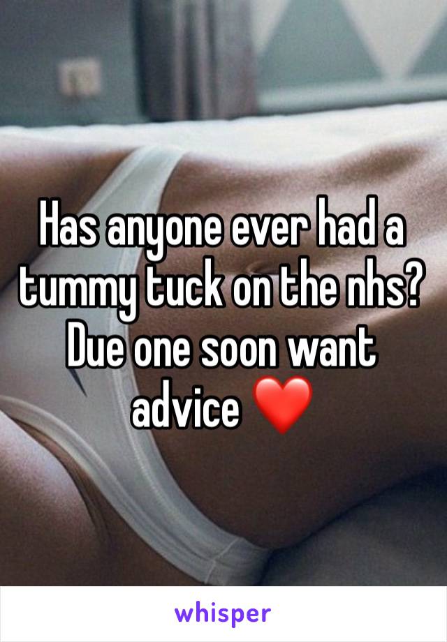 Has anyone ever had a tummy tuck on the nhs?
Due one soon want advice ❤️