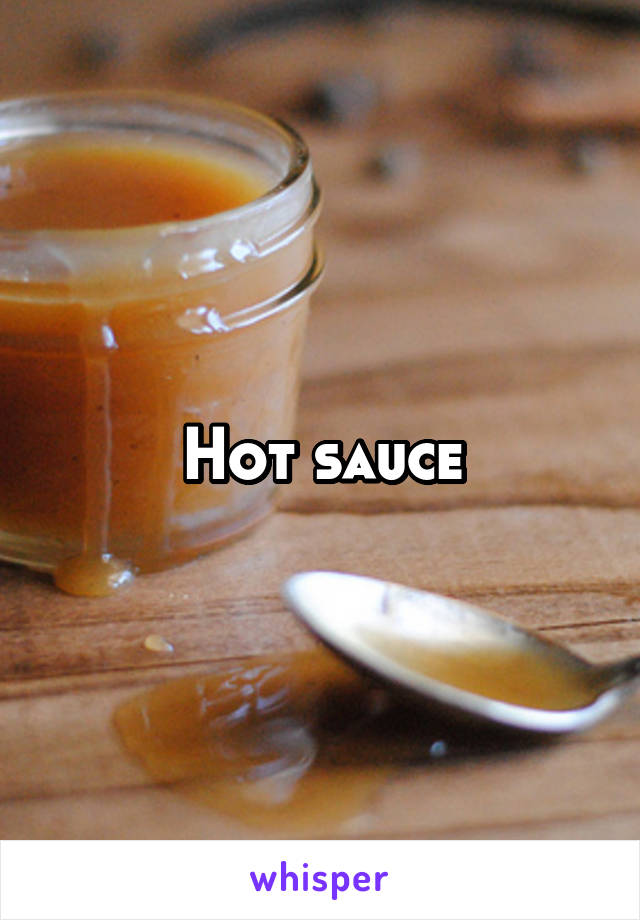 Hot sauce