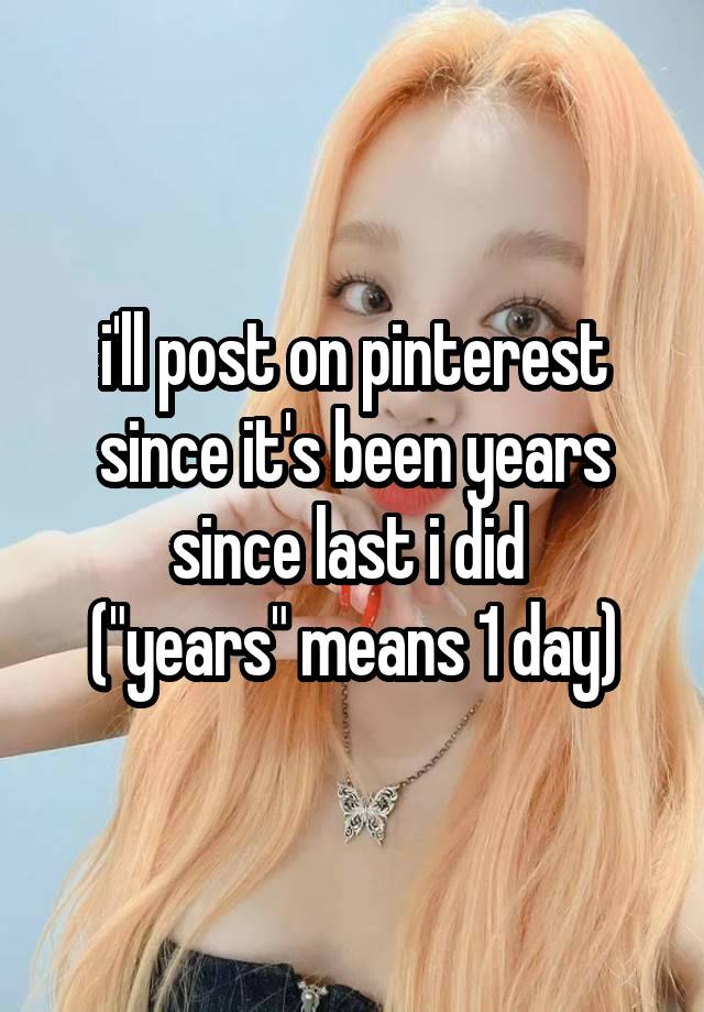 i'll post on pinterest since it's been years since last i did 
("years" means 1 day)