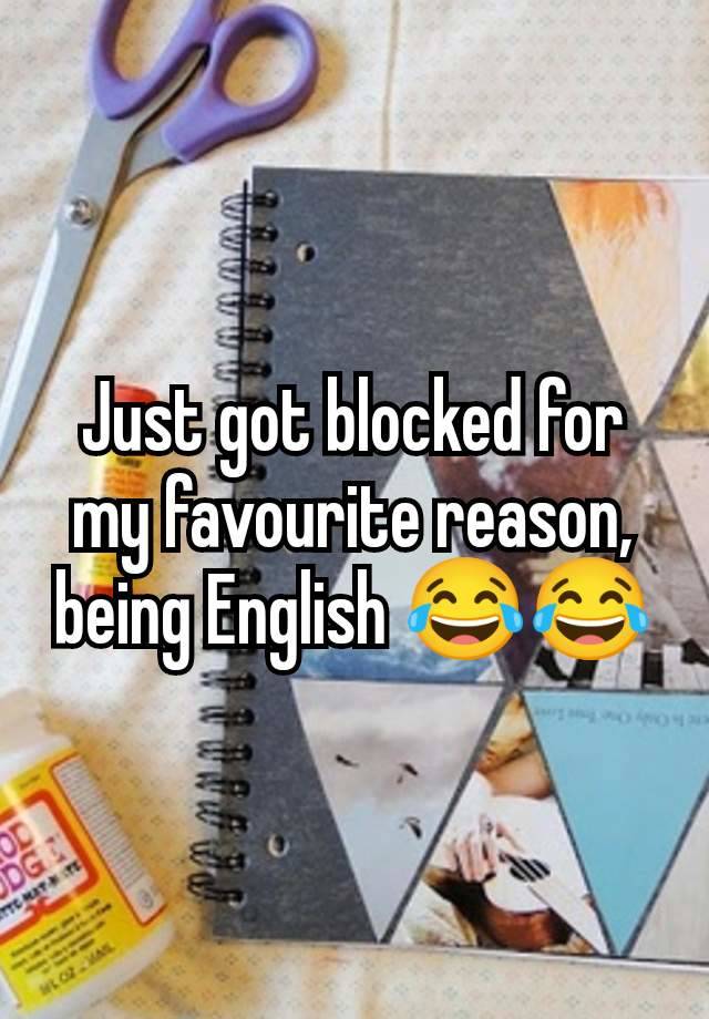 Just got blocked for my favourite reason, being English 😂😂