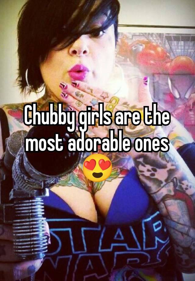 Chubby girls are the most adorable ones 😍