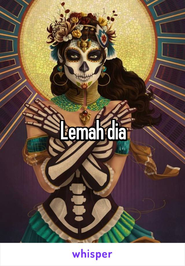 Lemah dia