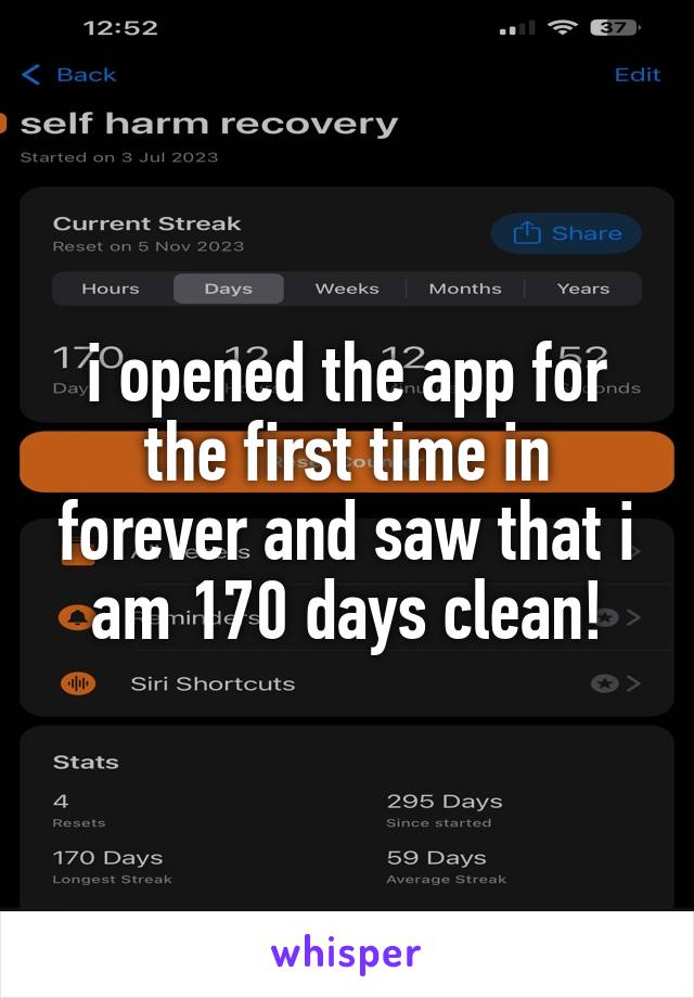 i opened the app for the first time in forever and saw that i am 170 days clean!