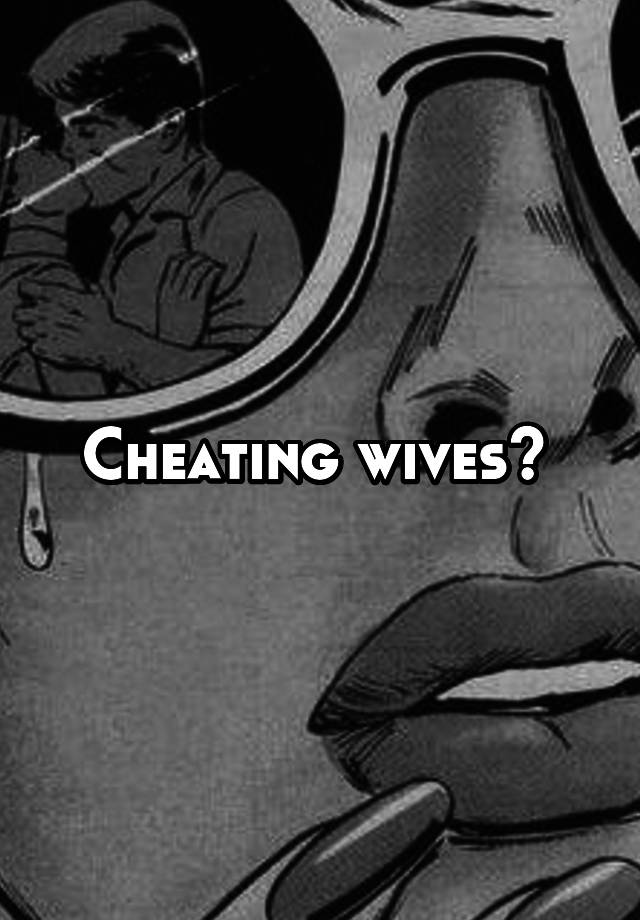 Cheating wives? 