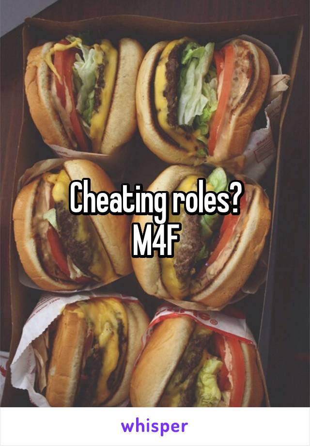 Cheating roles?
M4F