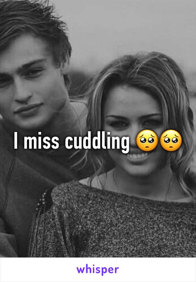 I miss cuddling 🥺🥺