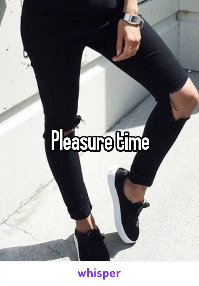 Pleasure time