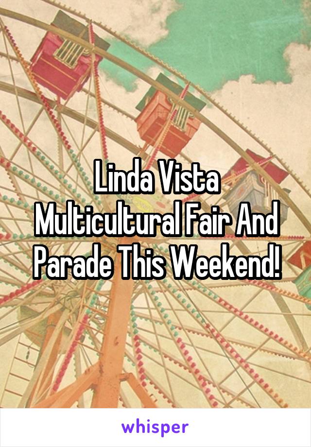 Linda Vista Multicultural Fair And Parade This Weekend!