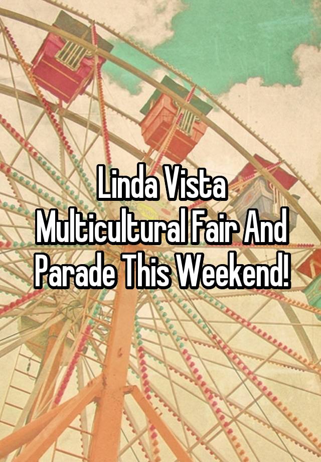 Linda Vista Multicultural Fair And Parade This Weekend!