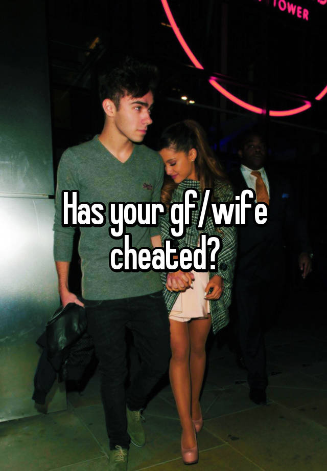 Has your gf/wife cheated?