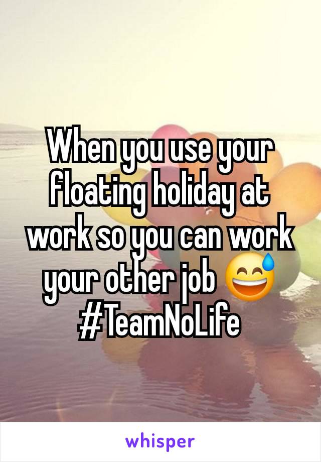 When you use your floating holiday at work so you can work your other job 😅 #TeamNoLife