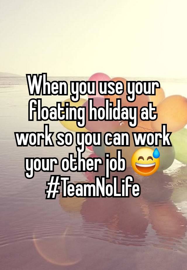 When you use your floating holiday at work so you can work your other job 😅 #TeamNoLife