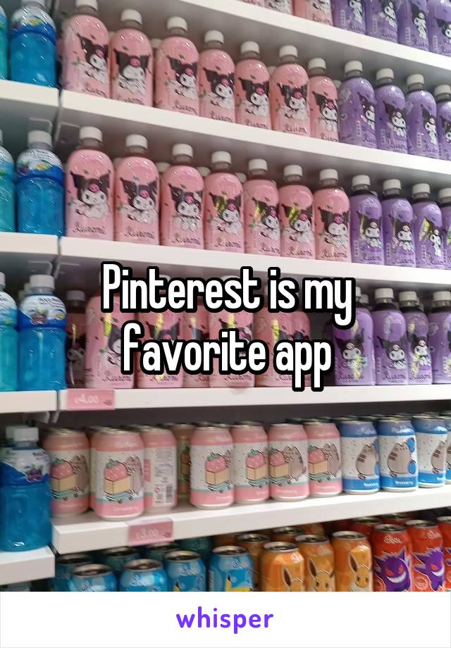 Pinterest is my favorite app