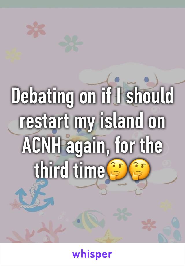 Debating on if I should restart my island on ACNH again, for the third time🤔🤔