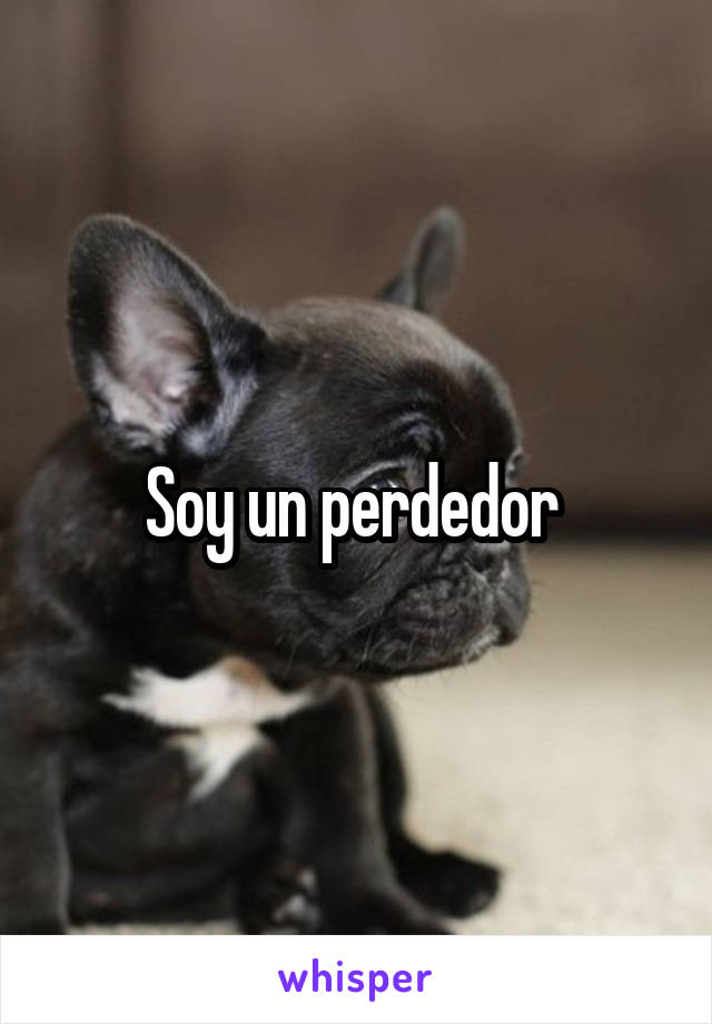 Soy un perdedor 