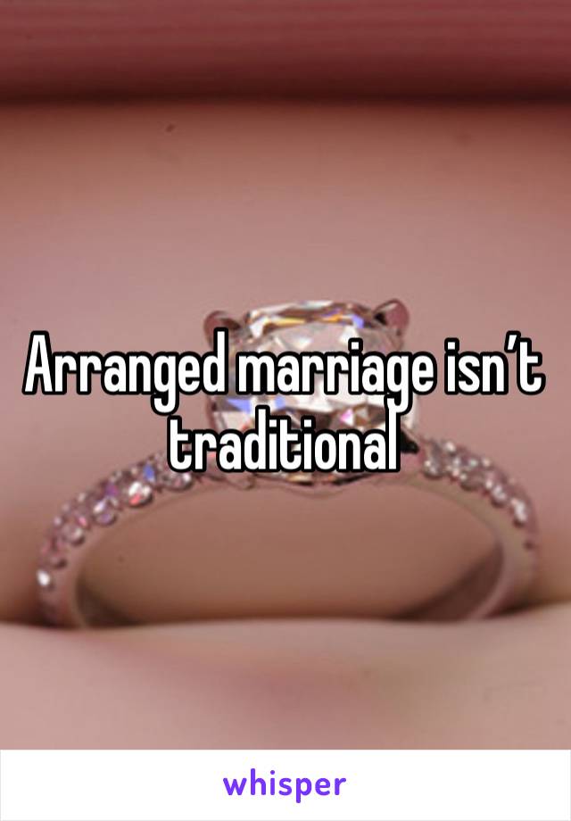 Arranged marriage isn’t traditional