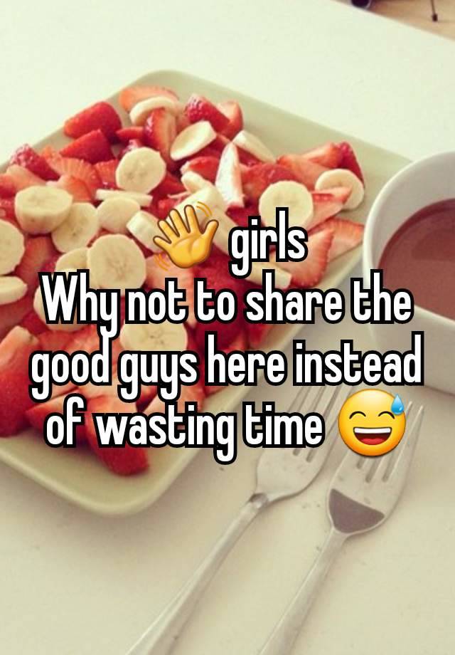 👋 girls
Why not to share the good guys here instead of wasting time 😅