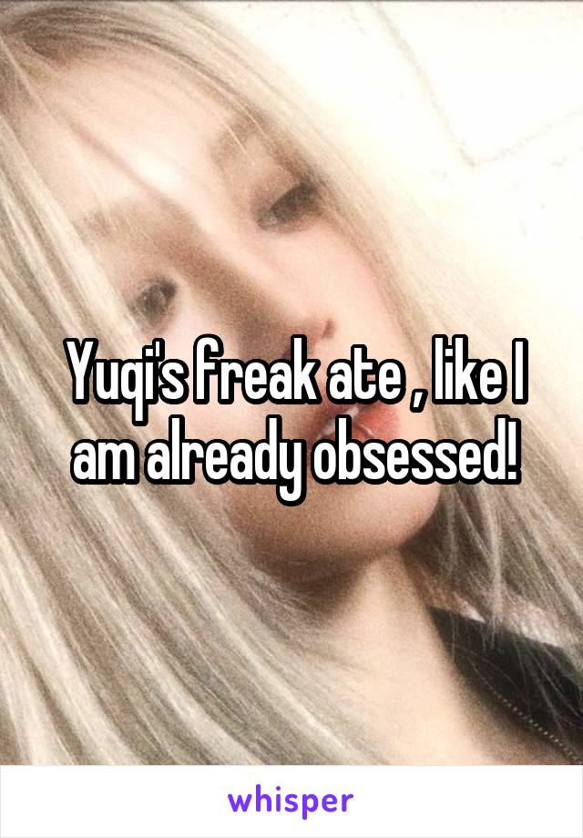 Yuqi's freak ate , like I am already obsessed!