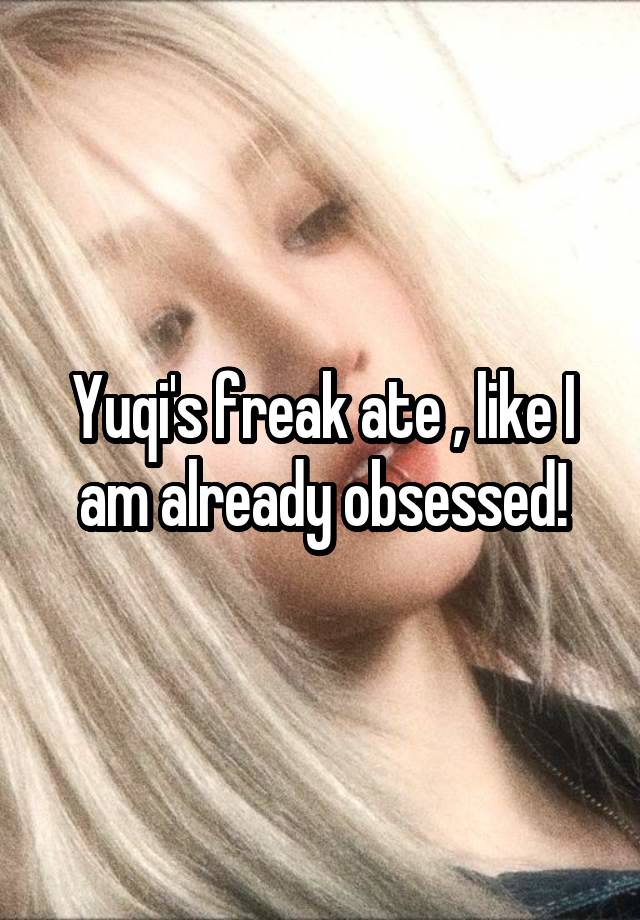 Yuqi's freak ate , like I am already obsessed!