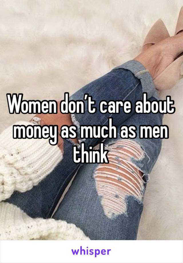 Women don’t care about money as much as men think 