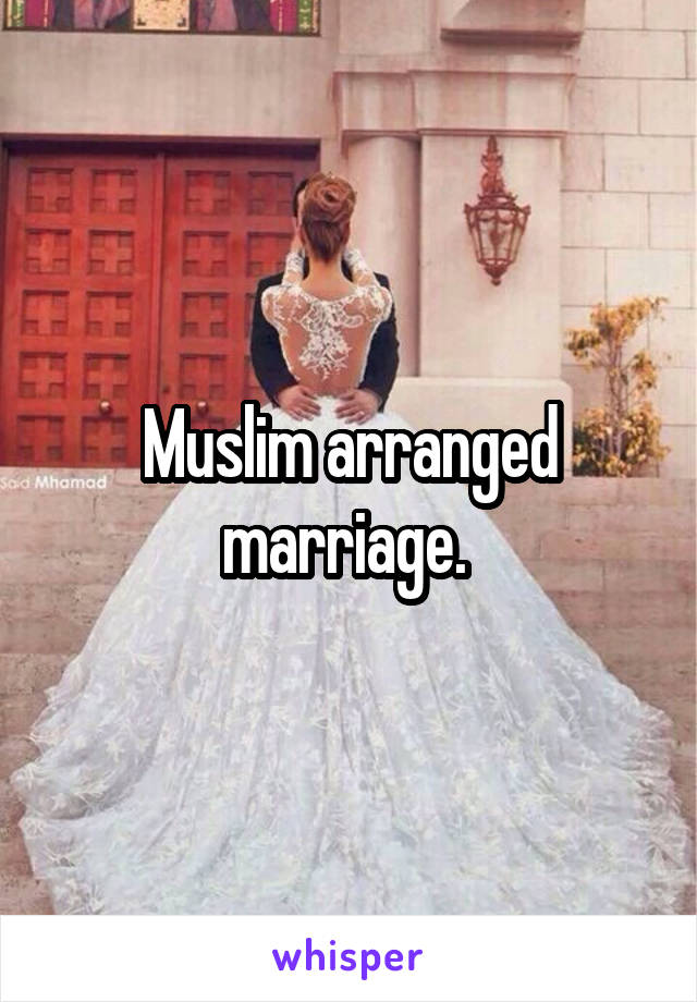 Muslim arranged marriage. 