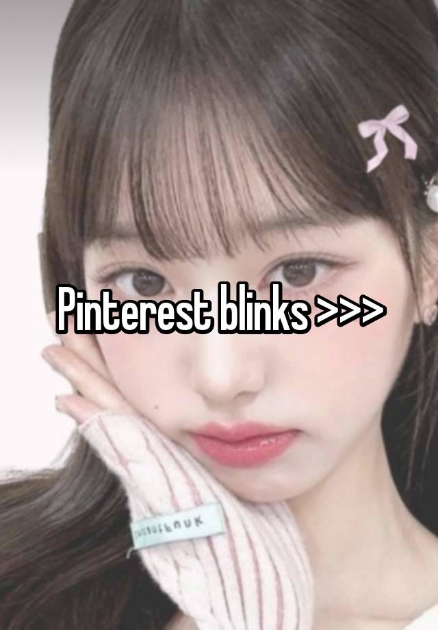 Pinterest blinks >>>