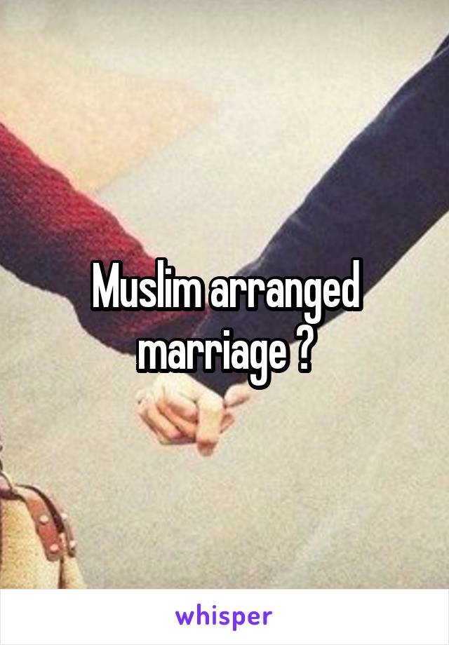 Muslim arranged marriage ?