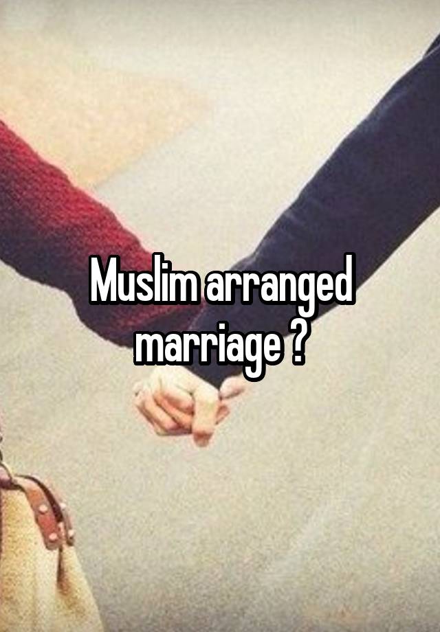 Muslim arranged marriage ?