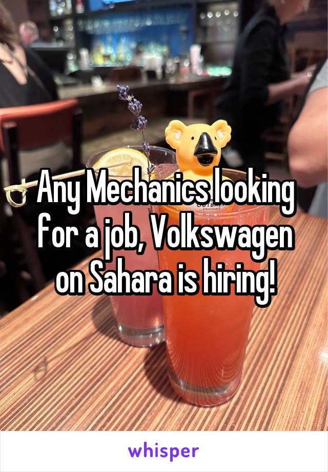 Any Mechanics looking for a job, Volkswagen on Sahara is hiring!