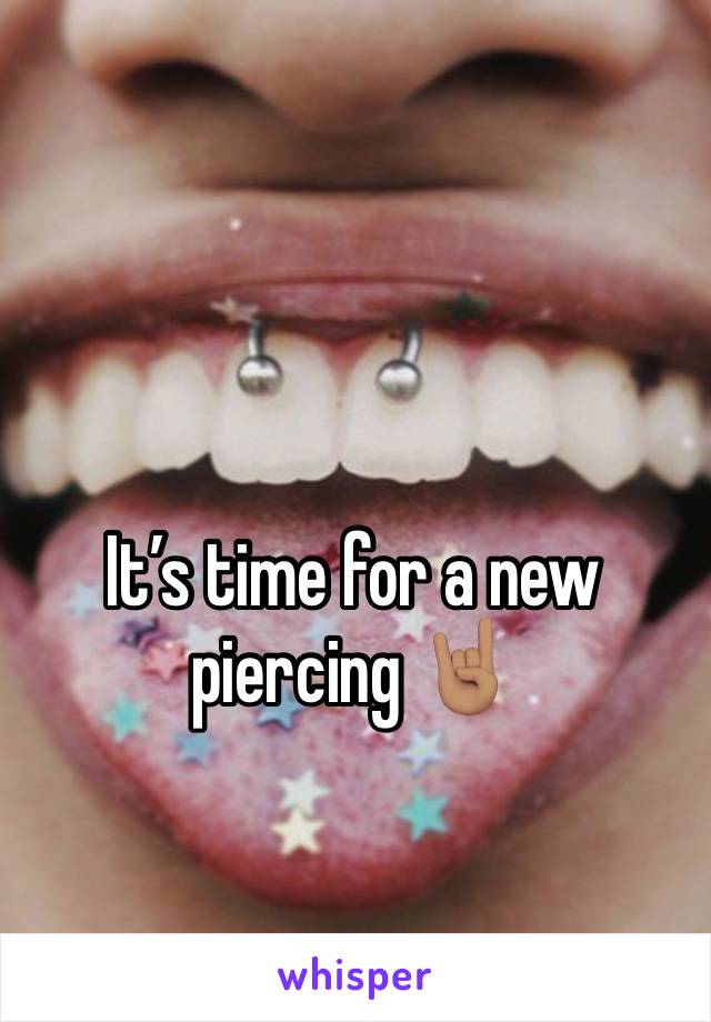 It’s time for a new piercing 🤘🏽