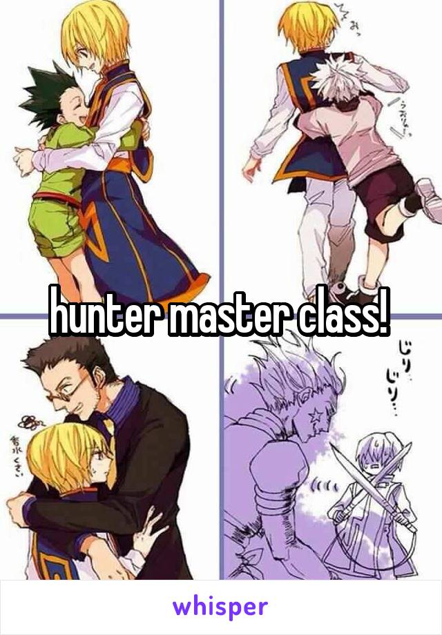 hunter master class! 