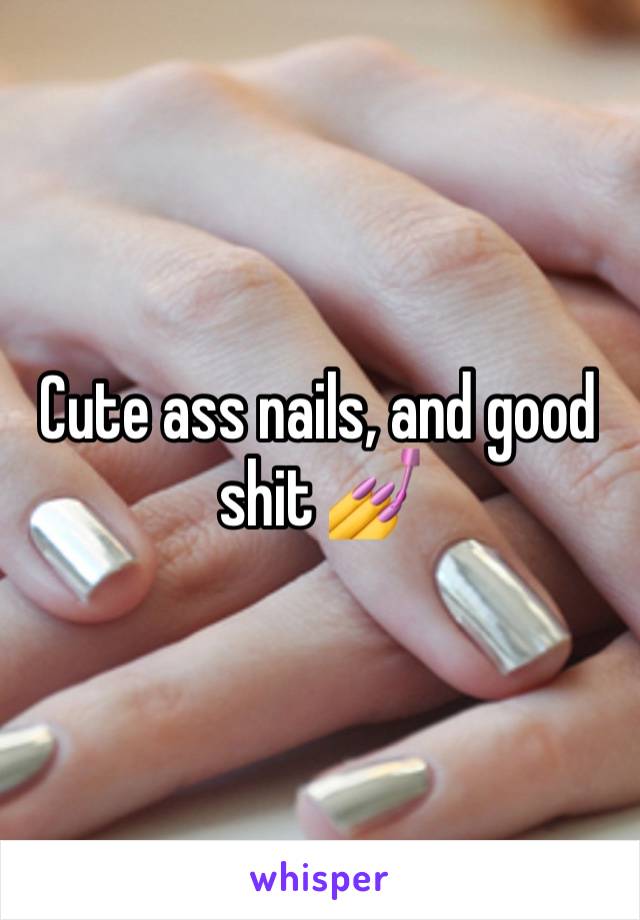 Cute ass nails, and good shit 💅 