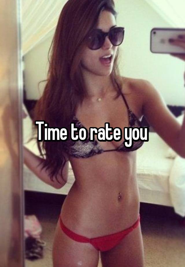 Time to rate you 