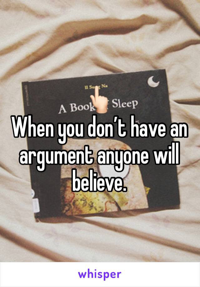 👆🏻
When you don’t have an argument anyone will believe. 