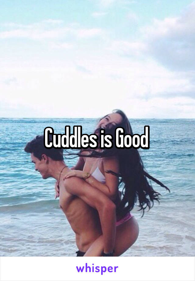 Cuddles is Good 