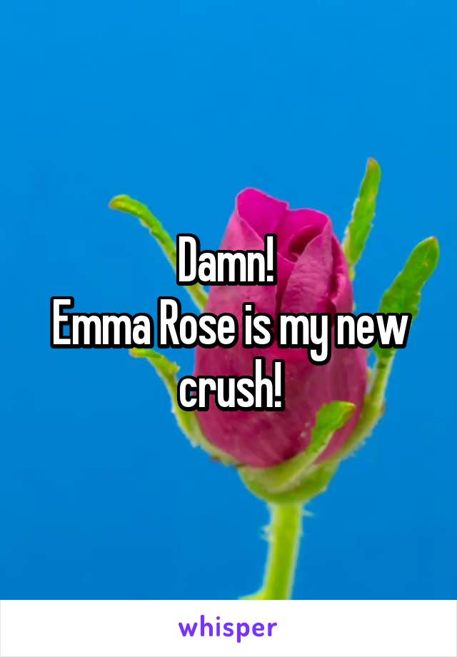 Damn! 
Emma Rose is my new crush!