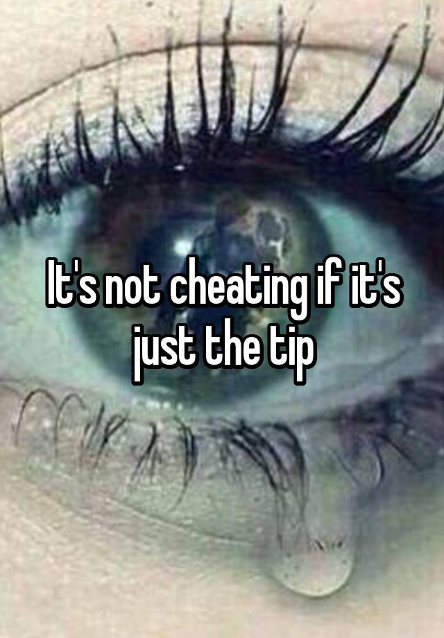 It's not cheating if it's just the tip