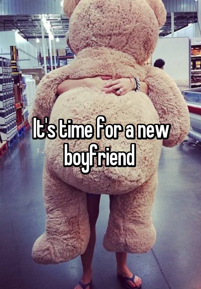 It's time for a new boyfriend 