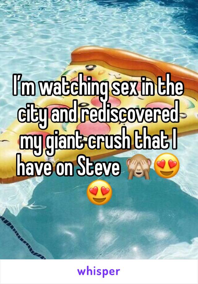 I’m watching sex in the city and rediscovered my giant crush that I have on Steve 🙈😍😍