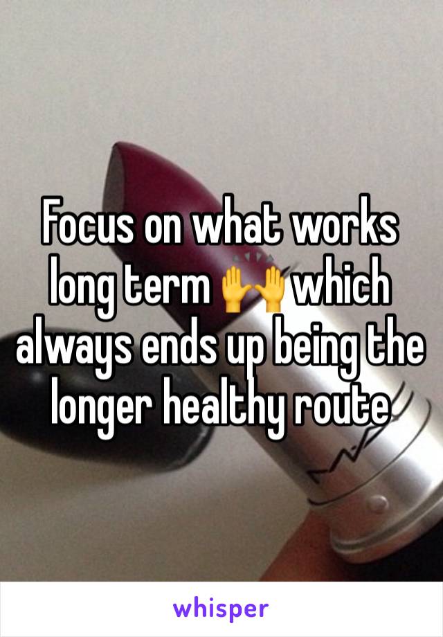 Focus on what works long term 🙌 which always ends up being the longer healthy route 