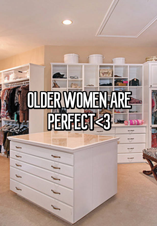 OLDER WOMEN ARE PERFECT<3