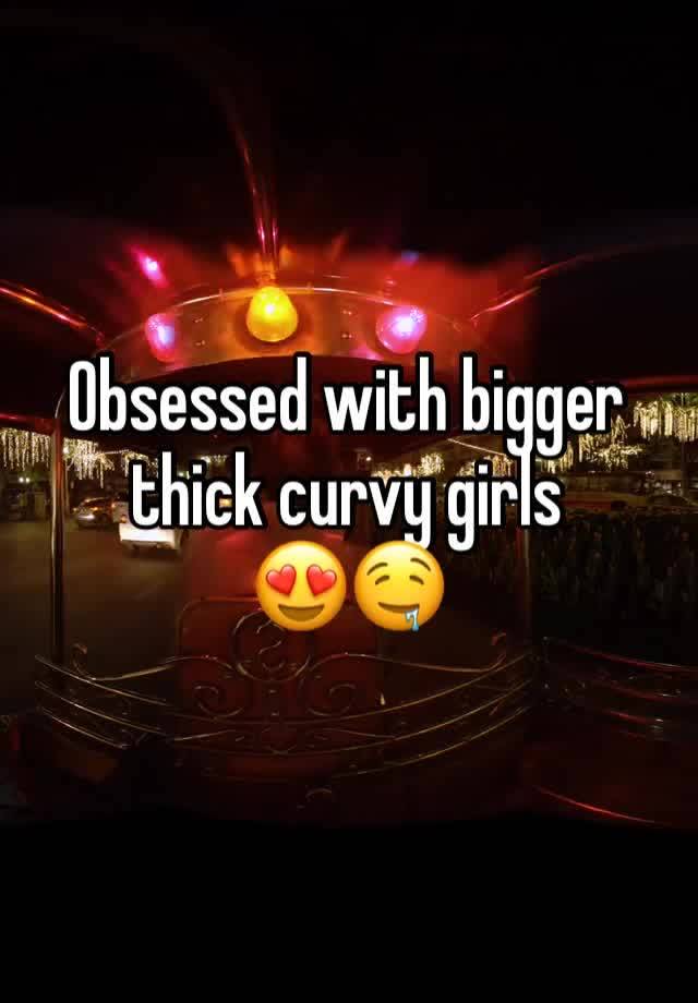 Obsessed with bigger thick curvy girls 
😍🤤