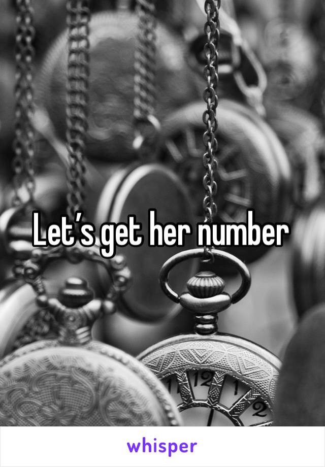 Let’s get her number