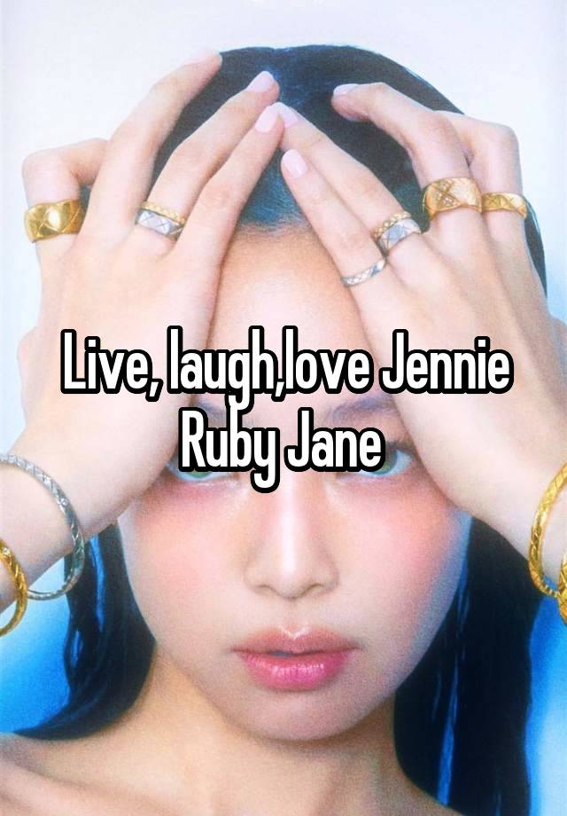 Live, laugh,love Jennie Ruby Jane 