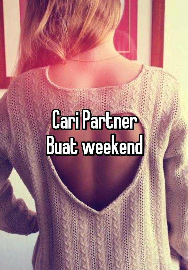 Cari Partner
Buat weekend