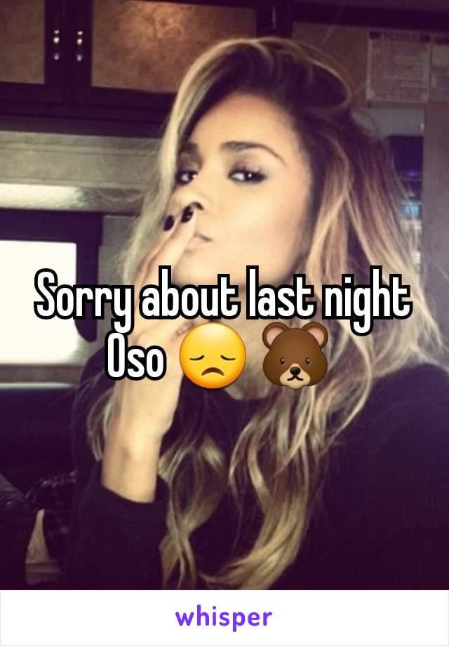 Sorry about last night Oso 😞 🐻 