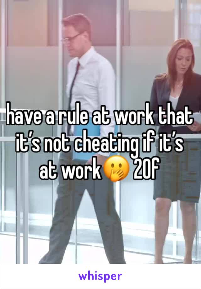 have a rule at work that it’s not cheating if it’s at work🫢 20f