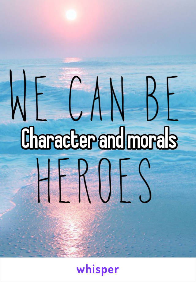 Character and morals